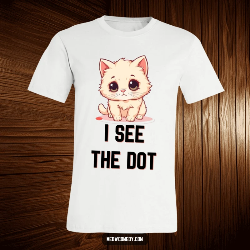 Funny Fluffy Cat T-Shirt: A fluffy cat with enormous eyes is hilariously pursuing a elusive red laser dot.